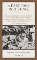 A Dark Page in History: The Nanjing Massacre and Post-Massacre Social Conditions Recorded in British Diplomatic Dispatches, Admiralty Documents, and U. S. Naval Intelligence Reports, New, Updated Edition