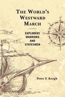 The World's Westward March: Explorers, Warriors, and Statesmen