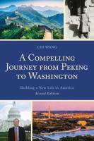 A Compelling Journey from Peking to Washington: Building a New Life in America, 2nd Edition