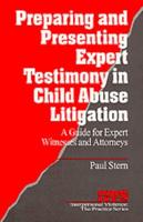 The Preparation and Presentation of Expert Testimony in Child Abuse Litigation