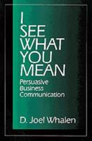 I See What You Mean: Persuasive Business Communication