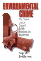 Environmental Crime: The Criminal Justice System's Role in Protecting the Environment