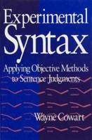 Experimental Syntax: Applying Objective Methods to Sentence Judgments