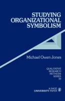 Studying Organizational Symbolism: What, How, Why?