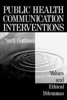 Public Health Communication Interventions: Values and Ethical Dilemmas