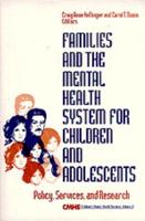 Families and the Mental Health System for Children and Adolescents: Policy, Services, and Research