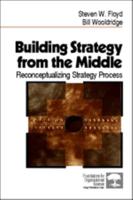 Building Strategy from the Middle: Reconceptualizing Strategy Process