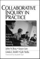 Collaborative Inquiry in Practice: Action, Reflection, and Making Meaning