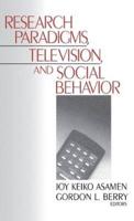 Research Paradigms, Television, and Social Behavior