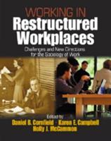 Working in Restructured Workplaces: Challenges and New Directions for the Sociology of Work