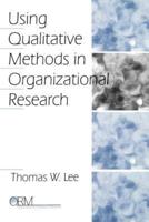 Using Qualitative Methods in Organizational Research