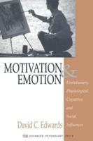 Motivation and Emotion: Evolutionary, Physiological, Cognitive, and Social Influences