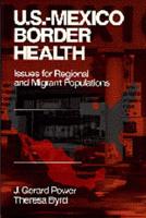 Us-Mexico Border Health: Issues for Regional and Migrant Populations