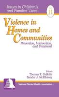 Violence in Homes and Communities: Prevention, Intervention, and Treatment