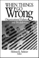 When Things Go Wrong: Organizational Failures and Breakdowns
