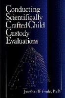 Conducting Scientifically Crafted Child Custody Evaluations