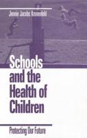 Schools and the Health of Children: Protecting Our Future