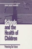 Schools and the Health of Children: Protecting Our Future