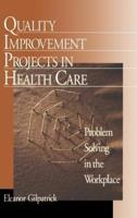 Quality Improvement Projects in Health Care: Problem Solving in the Workplace