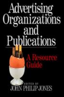 Advertising Organizations and Publications: A Resource Guide