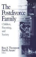 The Postdivorce Family: Children, Parenting, and Society