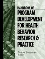 Handbook of Program Development for Health Behavior Research & Practice