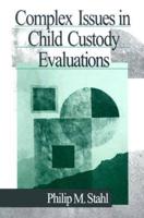 Complex Issues in Child Custody Evaluation
