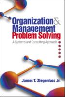 Organization and Management Problem Solving: A Systems and Consulting Approach