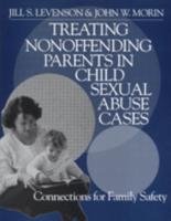 Treating Nonoffending Parents in Child Sexual Abuse Cases: Connections for Family Safety