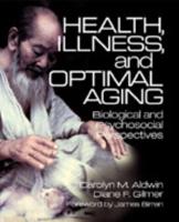 Health, Illness, and Optimal Aging: Biological and Psychosocial Perspectives
