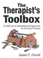 The Therapist's Toolbox: 26 Tools and an Assortment of Implements for the Busy Therapist