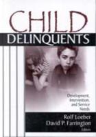 Child Delinquents: Development, Intervention, and Service Needs