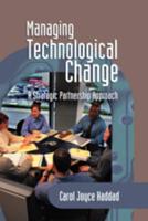 Managing Technological Change: A Strategic Partnership Approach
