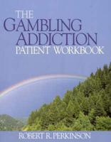 The Gambling Addiction Patient Workbook