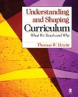 Understanding and Shaping Curriculum: What We Teach and Why