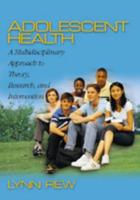 Adolescent Health: A Multidisciplinary Approach to Theory, Research, and Intervention