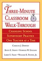 Three-Minute Classroom Walk-Through: Changing School Supervisory Practice One Teacher at a Time