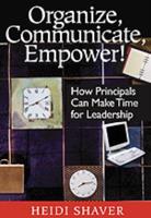Organize, Communicate, Empower!: How Principals Can Make Time for Leadership