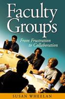 Faculty Groups: From Frustration to Collaboration