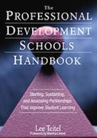 The Professional Development Schools Handbook: Starting, Sustaining, and Assessing Partnerships That Improve Student Learning