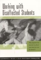 Working with Disaffected Students: Why Students Lose Interest in School and What We Can Do about It