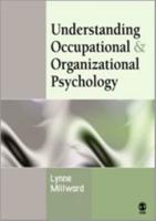 Understanding Occupational and Organizational Psychology