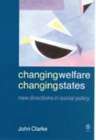 Changing Welfare, Changing States: New Directions in Social Policy