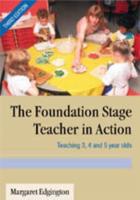 The Foundation Stage Teacher in Action