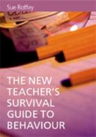 The New Teacher's Survival Guide to Behaviour