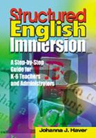 Structured English Immersion: A Step-by-Step Guide for K-6 Teachers and Administrators