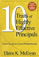 Ten Traits of Highly Effective Principals: From Good to Great Performance