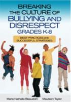 Breaking the Culture of Bullying and Disrespect Grades K-8