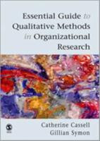 Essential Guide to Qualitative Methods in Organizational Research