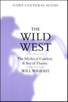 The Wild West: The Mythical Cowboy and Social Theory